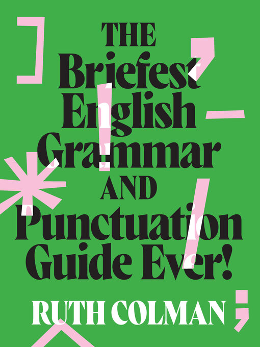 Title details for The Briefest English Grammar and Punctuation Guide Ever! by Ruth Colman - Available